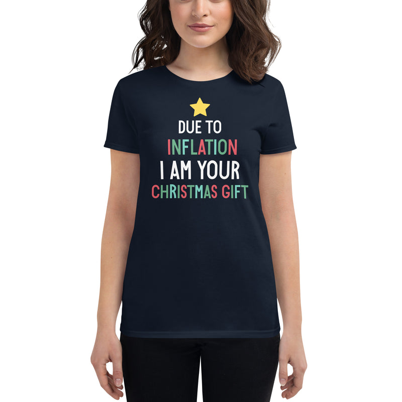 Load image into Gallery viewer, Due To Inflation I Am Your Christmas Gift- Women&#39;s Fitted T-Shirt
