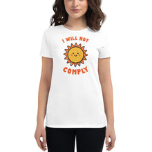 Load image into Gallery viewer, I Will Not Comply Happy Sun-Women&#39;s Fitted T-Shirt
