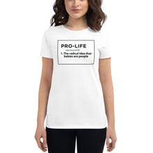 Load image into Gallery viewer, Pro-Life Definition - Women&#39;s Fitted T-Shirt

