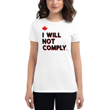 Load image into Gallery viewer, I Will Not Comply Maple Leaf- Women&#39;s Fitted T-Shirt
