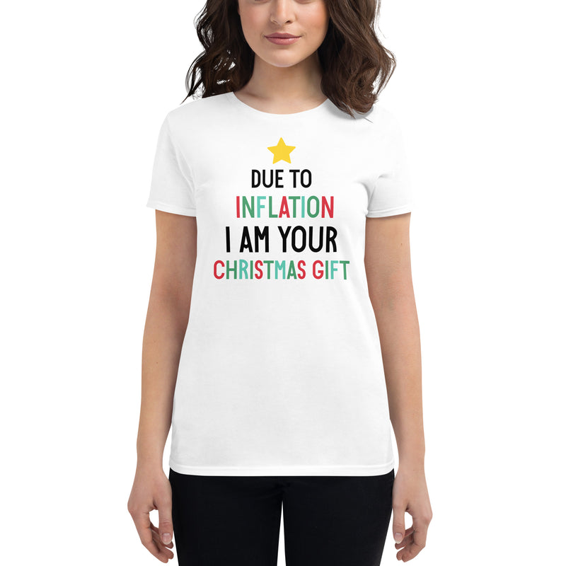 Load image into Gallery viewer, Due To Inflation I Am Your Christmas Gift- Women&#39;s Fitted T-Shirt
