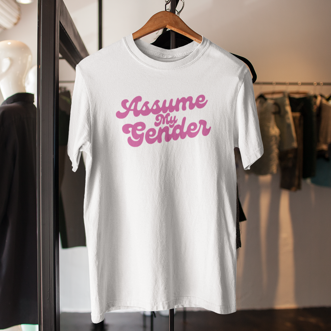 Assume My Gender (Pink)- Unisex T-Shirt