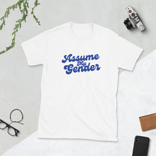 Load image into Gallery viewer, Assume My Gender (Blue)- Unisex T-Shirt
