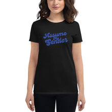 Load image into Gallery viewer, Assume My Gender (Blue) - Women&#39;s Fitted T-Shirt
